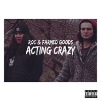 Acting Crazy (feat. Farmed Goods) - Single - ROC