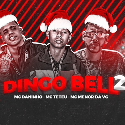 MC Teteu - Dingo Bell 2: lyrics and songs
