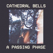 Cathedral Bells - A Passing Phase