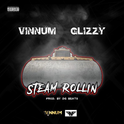 Steam Rollin' (feat. Glizzy) - Single