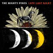 Late Last Night - The Mighty Pines