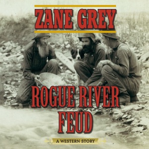 Rogue River Feud: A Western Story (Unabridged)