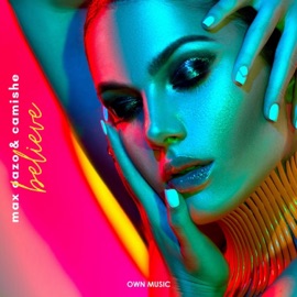 Believe Max Oazo & Camishe