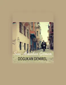 Ouve Dogukan Demirel, vê vídeos de música, lê a biografia, vê as datas da digressão e muito mais!