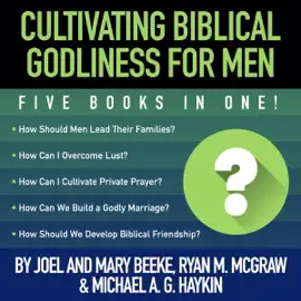 Cultivating Biblical Godliness for Men: Five Books in One!