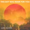 This Day Was Made For You - Luke Kohen lyrics