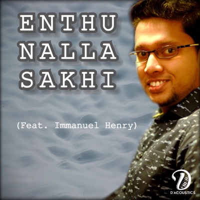 Enthu Nalla Sakhi (feat. Immanuel Henry) - Single