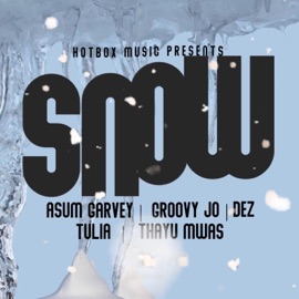 Snow (feat. Groovy Jo, Asum Garvey, TULIA, Thayu Mwas & DEZ) Hotbox Music