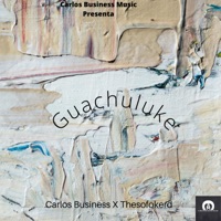 Guachuluke - Single - Carlos Business & Thesofokerd