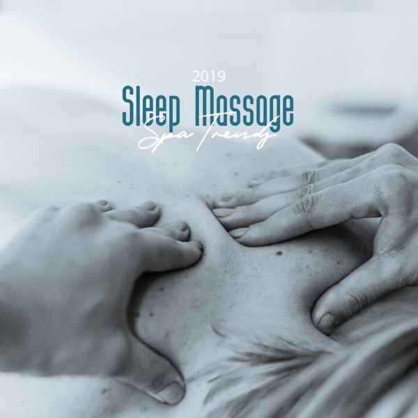 Sleep Massage: Spa Trends 2019, New Feelings, Relax and Restore, Fast Emotional Help