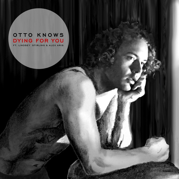 Dying for You (feat. Lindsey Stirling & Alex Aris) - Single - Otto Knows