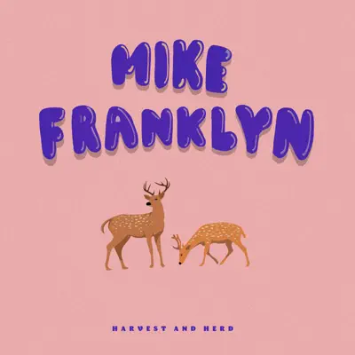 Listen to Harvest and Herd by Mike Franklyn