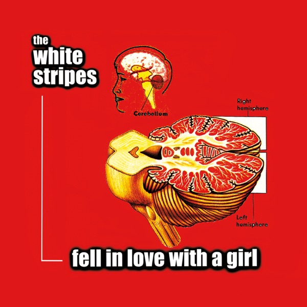 Fell in Love With a Girl - Single - The White Stripes