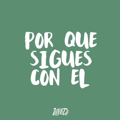 Por Que Sigues Con el - Single
