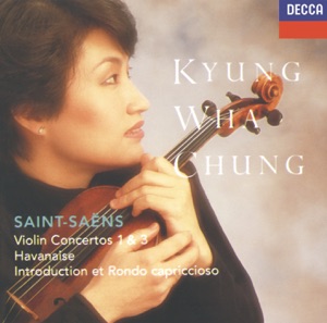 Saint-Saëns: Violin Concertos Nos. 1 & 3, Havanaise and Introduction & Rondo Capriccioso
