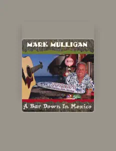 Ascolta Mark Mulligan, guarda video musicali, leggi la biografia, vedi le date del tour & altro!
