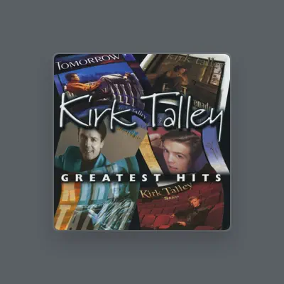 Listen to Kirk Talley, watch music videos, read bio, see tour dates & more!