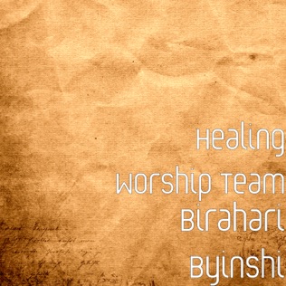 Healing Worship Team Birahari Byinshi