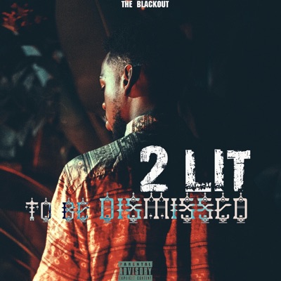 2 Lit to Be Dismissed: The Blackout - EP