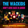 The Wackids Don't Look Back in Anger (Rock'n'toys Version) Don't Look Back in Anger (Rock'n'toys Version) - Single