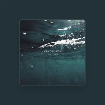 Listen to Fractures, watch music videos, read bio, see tour dates & more!