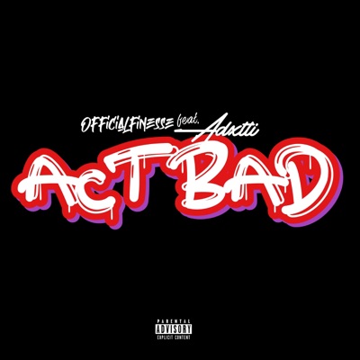 ACT BAD (feat. Adxtti) - Single