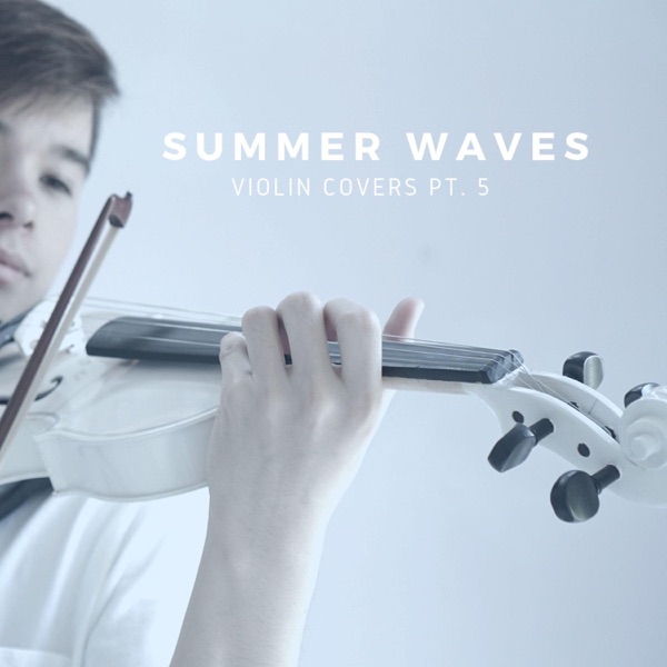 Violin Covers, Pt. 5: Summer Waves - EP - ItsAMoney