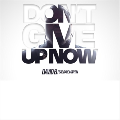 Don't Give up Now (feat. Dave Martin) - Single