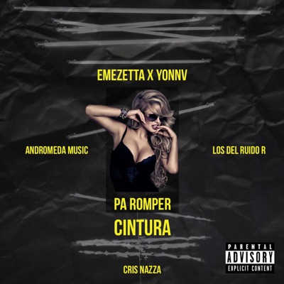 Pa Romper Cintura (feat. Emezetta, Yonnv, Los Del Ruido R & Andromeda Music) - Single