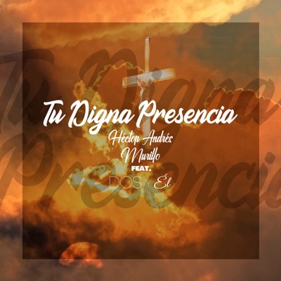 Tu Digna Presencia - Single