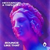 Bounce Like That (feat. Hexxargon) - Single