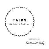 Talks This Frigid February artwork