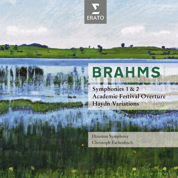 Brahms: Symphonies Nos. 1 - 2, Academic Festival Overture & Haydn Variations