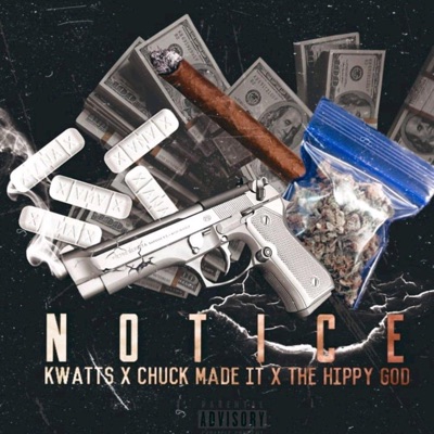Notice (feat. Kwatts, Chuck Made It & the Hippy God) - Single