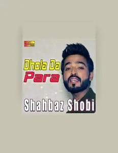 收听 Shahbaz Shobi、观看音乐视频、阅读小传、查看巡演日期等 ！