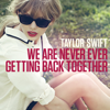 We Are Never Ever Getting Back Together - テイラー・スウィフト