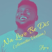 Na Love Be Dis (Acoustic Version) artwork