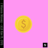 Album cover for I Wanna Money (feat. OVG) - Single by xLil Kev