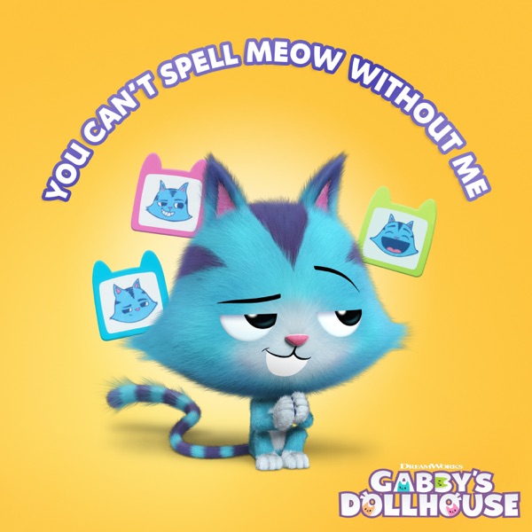 You Can't Spell Meow Without Me (From Gabby's Dollhouse)