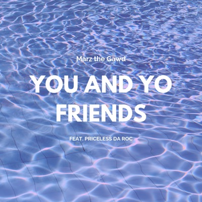 You and Yo Friends (feat. Priceless Da Roc) - Single