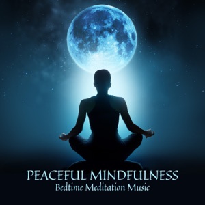 Peaceful Mindfulness: Bedtime Meditation Music