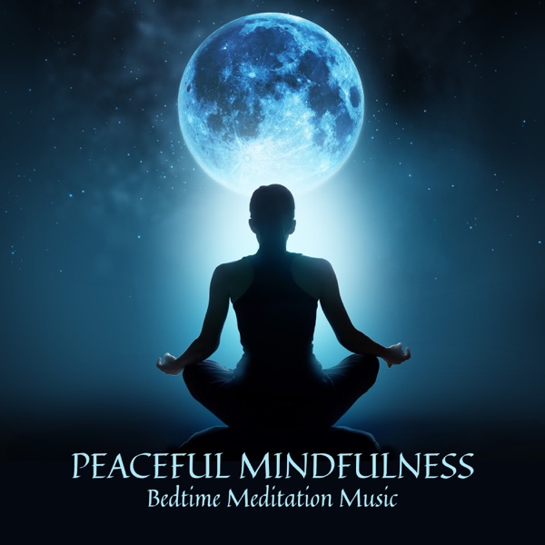 Peaceful Mindfulness: Bedtime Meditation Music