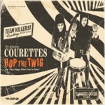 The Courettes - Hop the Twig
