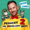 Pesnicky Pre (Ne)Poslusne Deti 2 - Miro Jaros