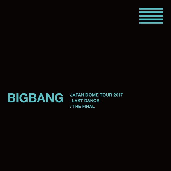 BIGBANG JAPAN DOME TOUR 2017 -LAST DANCE- : THE FINAL - BIGBANG