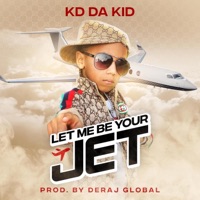 Let Me Be Your Jet - Single - KD Da Kid