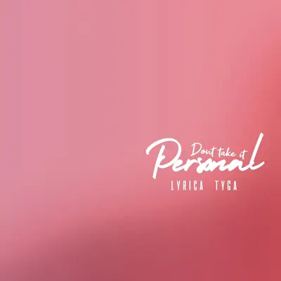 Don't Take It Personal (feat. Tyga) - Single - Lyrica Anderson Don't Take It Personal (feat. Tyga) - Single - Lyrica Anderson