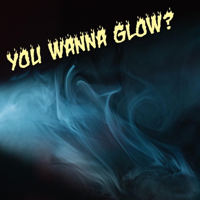You Wanna Glow? - Single