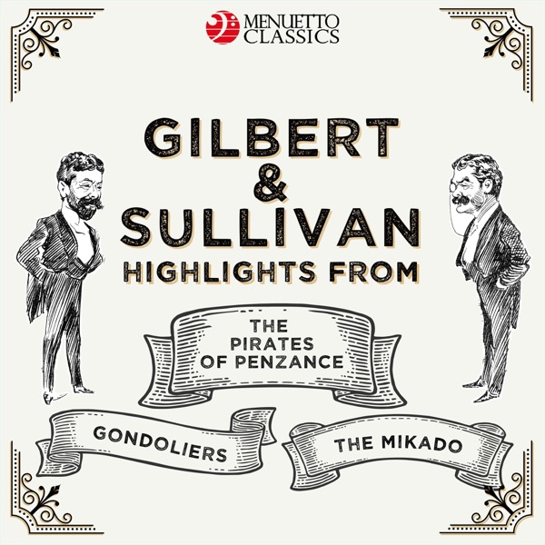 Gilbert & Sullivan: Highlights from: The Pirates of Penzance, The Mikado & The Gondoliers
