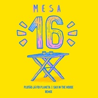 Mesa 16 (Remix) - Single - Sax in the House & Plutão Já Foi Planeta